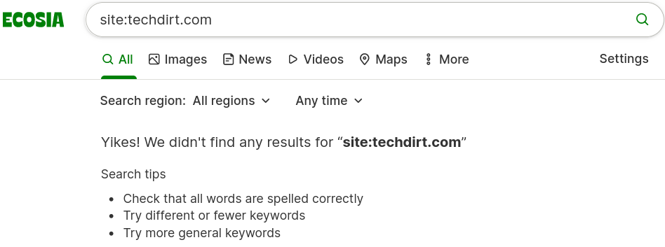 Imagem de tela de uma busca no Ecosia por "site:techdirt.com". Yikes! We didn't find any results for “site:techdirt.com” ("Caramba! Nenhum resultado encontrado para site:techdirt.com.", em tradução livre. O Ecosia atualmente não suporta o idioma português.)